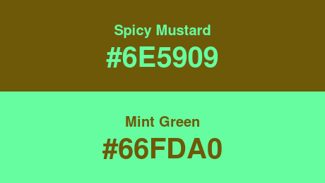 Spicy Mustard (#6E5909) and Mint Green (#66FDA0)