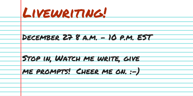 LiveWriting!

December 27 8 a.m. - 10 p.m. EST

Stop in, watch me write, give me prompts!

Cheer me on!