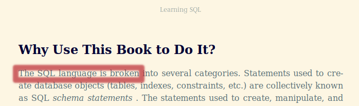 Part of the e-book “Learning SQL”:
“The SQL language is broken”
Actually it’s only part of the sentence
“The SQL language is broken into several categories.”