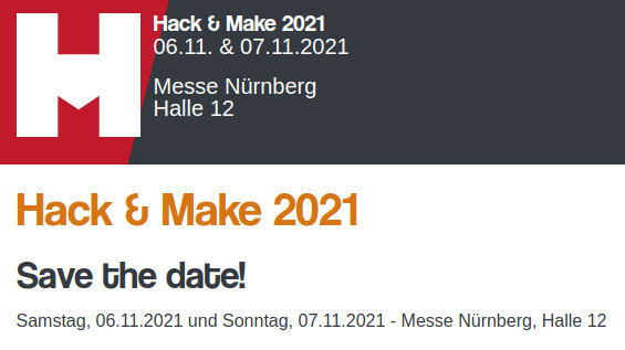 Die Hack and Make 2021 auf Messe Nürnberg vom 06.11. bis zum 07.11. in der Halle 12.
