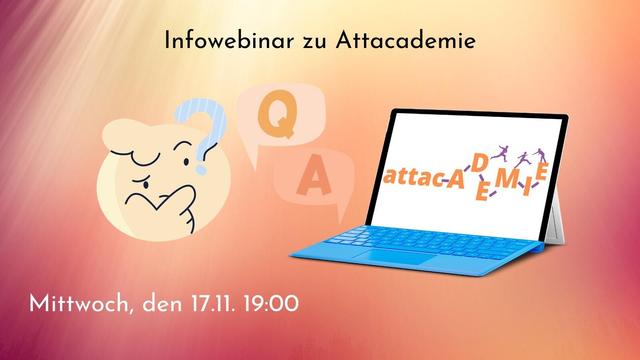 Fragenfragesicht vor Laptop mit dem Attacademielogo. Das fragende Gesicht hat eine Sprechblase mit Q, der Laptop eine mit A. Außerdem steht Infowebinar zu Attacademie und Mittwoch, den 17.11. 19:00 auf dem Bild.