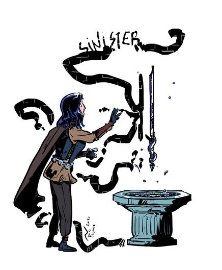By Nuria STomé, a drawing depicting a white person reaching for a sword. The sword is floating in midair above a pedestal. Dark volutes float around the scene and the word “sinister” is written among them.