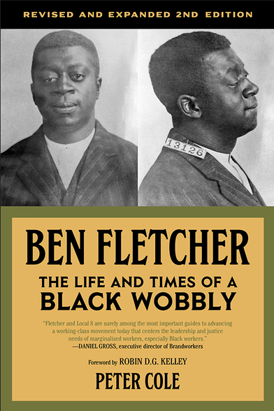 Cover of 'Ben Fletcher: The Life and Times of a Black Wobbly, Second Edition' by Peter Cole