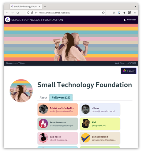 Screenshot of owncast.small-web.org in a browser. There’s a colourful banner wiht stylised photos of Laura and Aral talking into tin cans. The Followers (26) tab is active showing the latest followers from the fediverse.