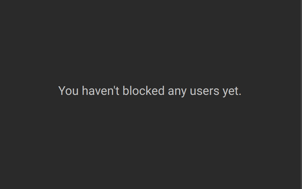 Picture of the default message when mastodon's Blocked User List is empty. It states accusingly


"You haven't blocked any users yet."