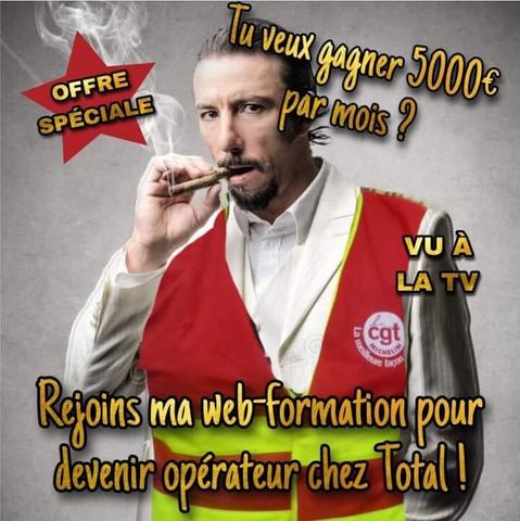 "Montage photo d\u0027un jeune homme en smoking blanc, chemise blanche, fumant un cigare et portant par-dessus le costume un gilet rouge CGT.\n\n\"Rejoins ma Web formation pour devenir opérateur chez Total\"\n\nBandeau \"vu à la TV\"\nBandeau \"tu veux 5.000€ par mois\""