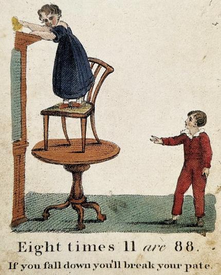 Early 19th century illustration depicting a girl standing on a chair that is standing on a table, she is reaching for something high up on a shelf. A little boy is standing nearby and gesturing at the girl. The caption reads “Eight times 11 are 88. If you fall down you’ll break your pate”