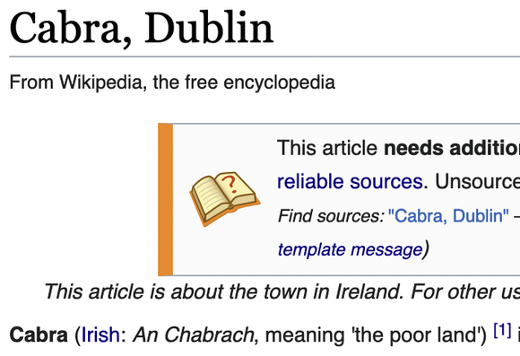 Screenshot of the wikipedia article for Cabra, Dublin.

"Cabra (Irish: An Chabrach, meaning 'the poor land')"