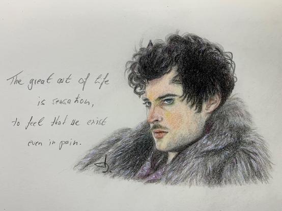 Drawing of Tom Sturridge as Lord Byron from the movie “Mary Shelley” with a Byron quote: “The great art of life is sensation, to feel that we exist even in pain.”