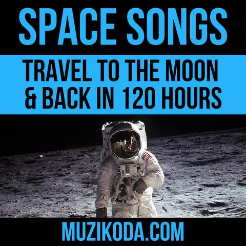 Picture of an astronaut Buzz Aldrin on the Moon with text.
Top text: SPACE SONGS, blue in black background.
Middle text: Travel To The Moon & Back in  120 Hours in black with blue background
Bottom text Muzikoda.com un blue with black background