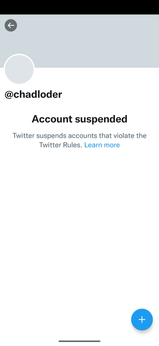 Screen shot of text stating @ChadLoder was suspended from Twitter