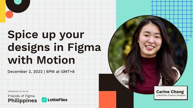 Promotional poster for the Figma Friday event by Friends of Figma, Philippines in partnership with LottieFlies, entitled Spice up your designs in Figma with Motion. The event is happening on December 2, 2022, starting at 6:00 PM GMT+8. In the photo, Carine Chang, a LottieFiles Product Designer, is introduced as the speaker for the event.
