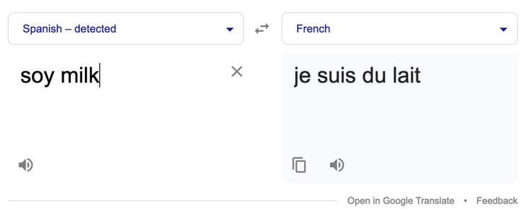 Google translate result translating "soy milk" into "je suis du lait."