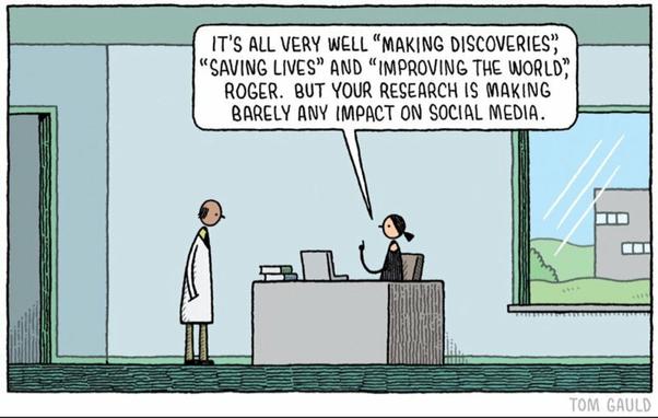 Someone behind a desk says to a scientist, "It's all very well making discoveries, saving lives and improving the world, Roger. But your research is making barely any impact on social media."