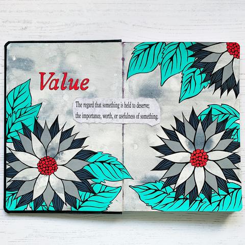 Titled 'Value'. A mixed media illustration of flowers and leaves. The leaves are in light teal, block colour using Posca pens and outlined in black fineliners. The flowers are also coloured using Posca pens and fineliners, though the central petals are left empty to show the marble wash underneath. In the middle there is some graphic text featuring the word 'Value', and underneath the defnition printed on paper.