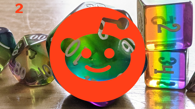 2.

Reddit logo in front of Dice Envy's beautiful rainbow dice.