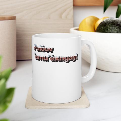 White coffee mug on a neutral kitchen counter. 80’s retro font in bronze and black reads: “Polóov 'amu'éxngay!”