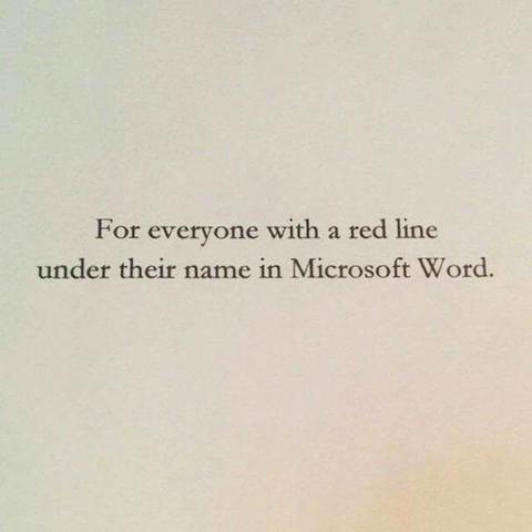 For everyone with a red line under their name in Microsoft Word.