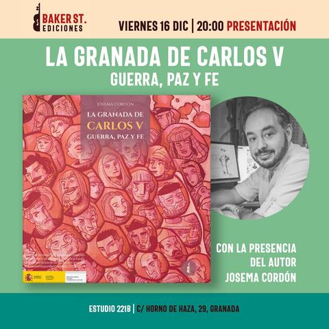 La presentación de la novela gráfica La Granada de Carlos V tendrá lugar este viernes, 16 de diciembre, a las 20:00 en el Estudio 221B, en calle Horno de Haza 29, Granada. La novela está ya disponible en librerías y en la web www.bakerst.net