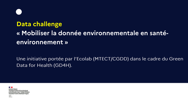 Data challenge : "Mobiliser la donnée environnementale en santé- environnement" - Chaque territoire est encouragé à participer à cet appel à projet organisé dans le cadre du Green Data for Health