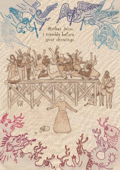 Angels holding spears rendered in blue embroidered thread on muslin. Below them are a platform full of medieval people dancing wildly, rendered by burns on the muslin. Demons with forked tongues are below them, rendered in red embroidery. A woman has dropped her basket and looks stunned at the dancing: “Mother Jesus, I tremble before your showings.” She can see all of the supernatural beings and their influence on the dancers.
