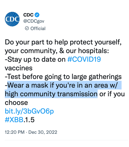 @CDCgov
Do your part to help protect yourself, your community, & our hospitals:  
-Stay up to date on #COVID19 vaccines  
-Test before going to large gatherings  
-Wear a mask if you're in an area w/ high community transmission or if you choose  
https://bit.ly/3bGvO6p 
#XBB.1.5