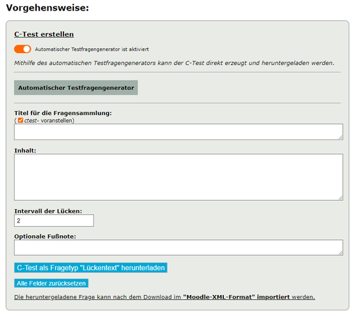 Screenshot des Abschnitts zum automatischen Generieren von C-Tests. 

Eingegeben werden können Titel, Inhalt, Intervall der Lücken und eine optionale Fußzeile.

Darunter sind zwei Buttons zum herunterladen des Lückentexts als Testfrage für Moodle sowie zum Zurücksetzen aller Felder.