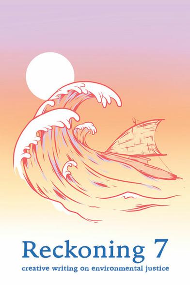 cover of Reckoning 7, creative writing on environmental justice. it features an illustration of an ocean wave, with a sailboat and the sun, in warm pastel colors.