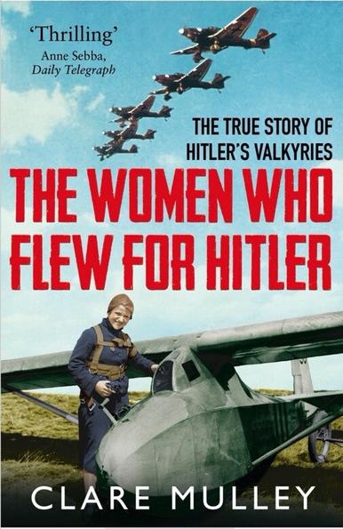 Book cover of The Women Who Flew For Hitler