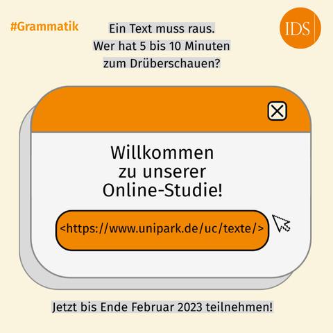 Bild einer grafischen Benutzeroberfläche mit folgendem Text: #Grammatik 
Ein Text muss raus. 
Wer hat 5 bis 10 Minuten zum Drüberschauen?
Willkommen zu unserer Online-Studie!
Link (dieser Link ist im Beitrag oben enthalten)
Jetzt bis Ende Februar 2023 teilnehmen!