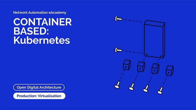 GÉANT Network Automation eAcademy - Container based: Kubernetes