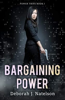 Book cover for Power Trips 1: Bargaining Power, by Deborah J. Natelson. A young woman with long dark hair and black clothes stands with a pistol pointing down, on a dark background with a seemingly random pattern of letter, numbers and characters.