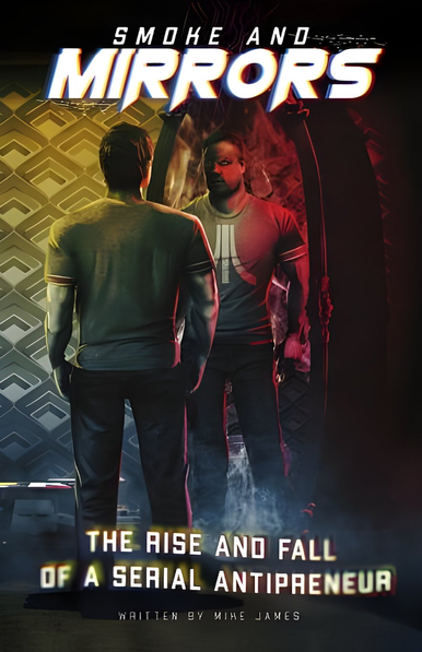 The English cover of "Smoke And Mirrors: The Rise and Fall of a Serial Antipreneur" by Mike James. On the cover, it has a CG image of a man, looking into a mirror with his reflection staring back at him. He has an Atari logo on his t-shirt and there's smoke rising up from the ground.