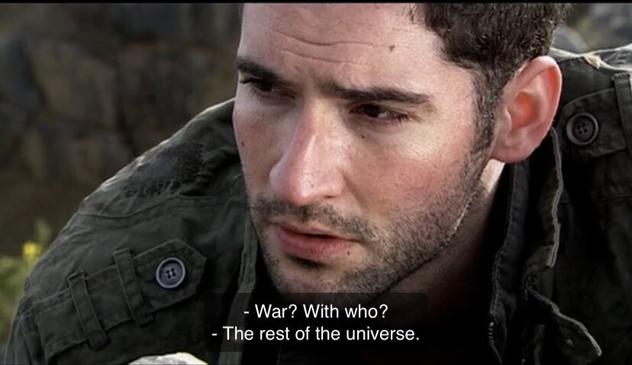 - War? With who?
- The rest of the universe.