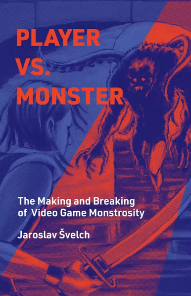 English book cover of Player vs. Monster by Jaroslav Švelch. The cover is in contrasting red and blue; a hero holding a saber and a tentacled monster walking towards them.
