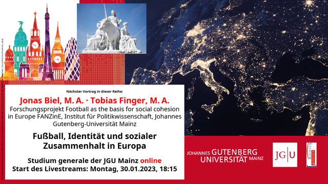 Ankündigung eines Vortrags von Jonas Biel und Tobias Finger von der JGU Mainz über Fußball, Identität und sozialen Zusammenhalt in Europa, gehalten im Rahmen des Studium generale der JGU Mainz. Neben der Vortragsankündigung zeigt das Plakat eine Karte von Europa bei Nacht, eine Zeichnung markanter europäischer Gebäude und ein Bild der Europa-Statue auf einem Stier.