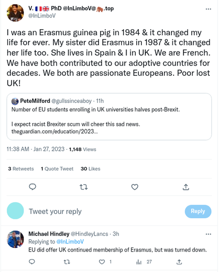 "I was an Erasmus guinea pig in 1984 & it changed my life for ever. My sister did Erasmus in 1987 & it changed her life too. She lives in Spain & I in UK. We are French. We have both contributed to our adoptive countries for decades. We both are passionate Europeans. Poor lost UK!"
-- @InLimboV@twitter.com