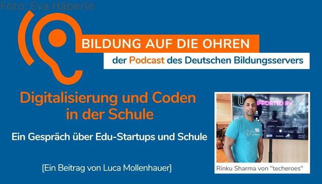 Sharepic des Podcasts Bildung auf die Ohren mit foto von Rinku Sharma vor Roll up des edu-Start ups "techeroes" und folgendem Text: Digitalisierung und Coden in der Schule. Ein Gespräch über Edu-Startups und Schule. Ein Beitrag von Luca Mollenhauer