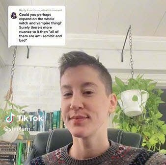 SimKern from TikTok, intro to video on antisemitism at the link in the posting answering the dialog bubble question: Could you perhaps expand on the whole witch and vampire thing? Surely there's more nuance to it than "all of  them are antisemitic and bad"