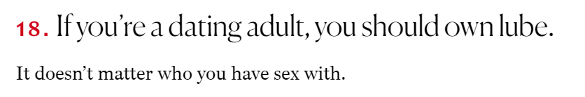 18. If you're a dating adult, you should own lube.

It doesn't matter who you have sex with.
