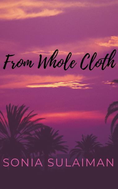 A book cover: a purple sunset against palm trees, and the title "From Whole Cloth" by Sonia Sulaiman.