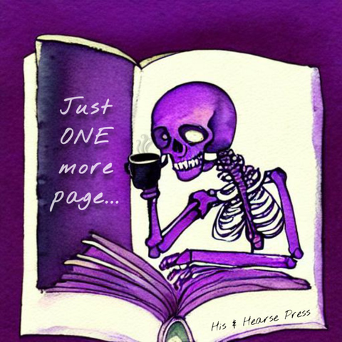 A purple toned AI generators watercolor of a skeleton reading a book and holding a cup of coffee. Text reads, “just ONE more page…”
