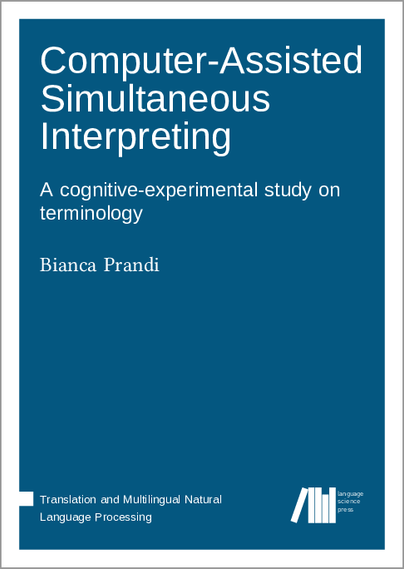 Cover for "Computer-assisted simultaneous interpreting: A cognitive-experimental study on terminology"