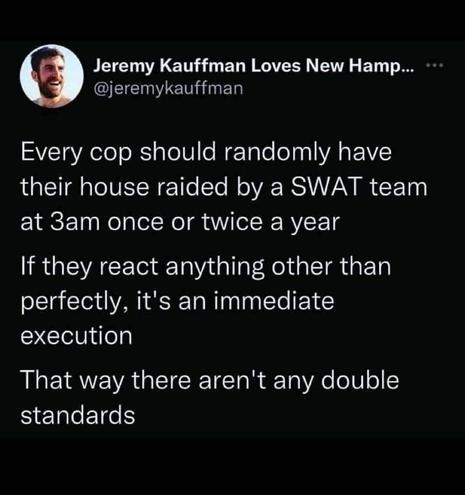 Police would find their own actions appalling. Their use of violence and disregard of training are their defining policies. 
Sadly, if you showed police how they abuse the community,  they would just react like abusers and say the community deserves the abuse and 'made them' use violence. 
You can't reform this broken construct.