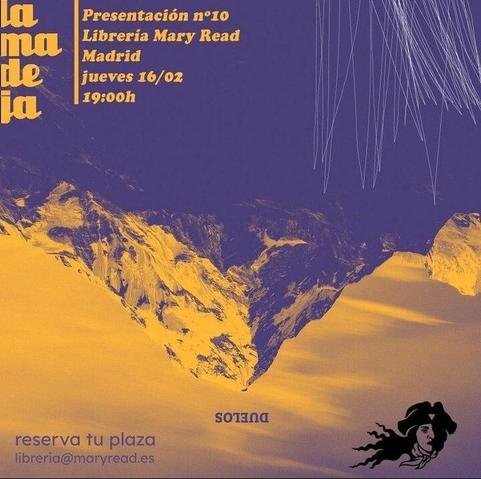 Cartel convocando la presentación. En tonos morados y amarillos, la imagen principal es la fotografía invertida de una montaña nevada sobre la que pone la palabra duelos en mayúsculas. Arriba a la izquierda del cartel pone: La Madeja. Presentación n° 10? Librería Mary Read. Madrid. Jueves 16/02. 19:00.
Abajo recuerdan cómo reservar plaza: libreria@maryread.es
Abajo a la derecha está el logo de la librería: una ilustración de la pirata Mary Read.