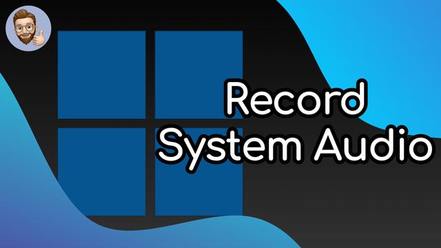 YouTube Thumbnail Image showing the Windows Logo and the caption "Record System Audio"