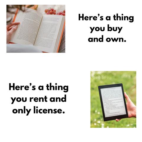 book "here's a thing you buy and own" * ebook "here's a thing you only rent and license"