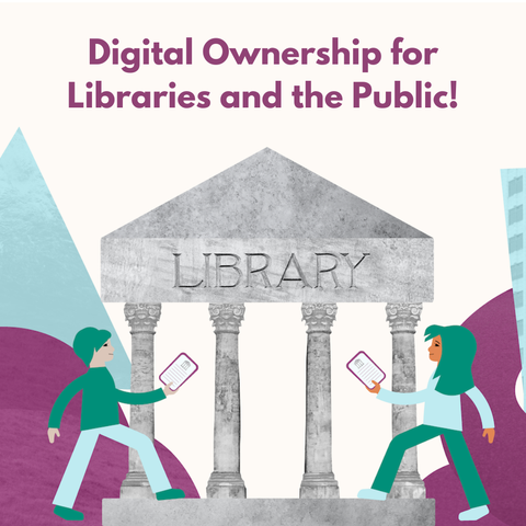 "digital ownership for libraries and the public" * two people with ebooks approaching a library