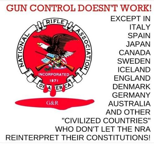 Gun Control doesn't work...except in Italy Spain Japan Canada Sweden Iceland England Denmark Germany Australia and other civilized countries who don't let the NRA reinterpret their Constitutions