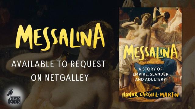 A graphic showing the cover for Messalina beside text saying: Messalina, available to request on NetGalley now. The cover for Messalina is a painting of the women with the title and strapline over the top in bold, yellow font. The strapline reads: A story of empire, slander and adultery.